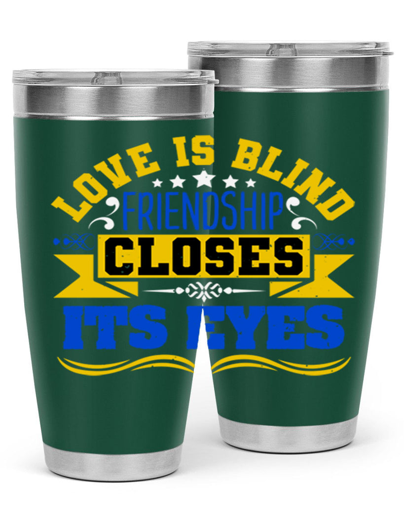 Love is blind friendship closes its eyes Style 86#- Best Friend- Tumbler