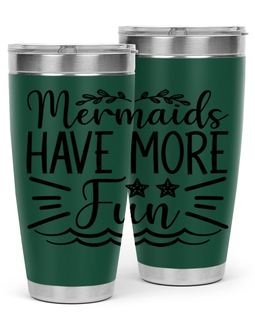 Mermaids Have More Fun 489#- mermaid- Tumbler
