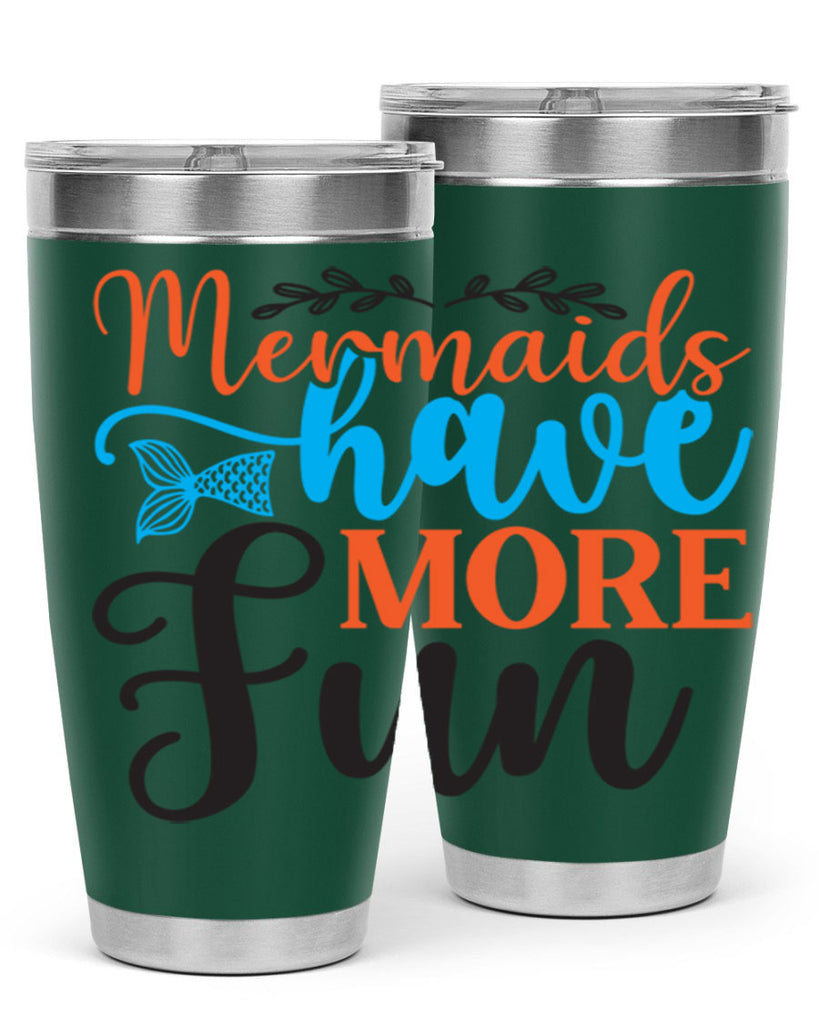 Mermaids Have More Fun 491#- mermaid- Tumbler