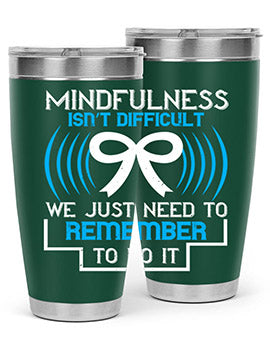 Mindfulness isn t difficult we just need to remember to do it Style 35#- self awareness- Tumbler