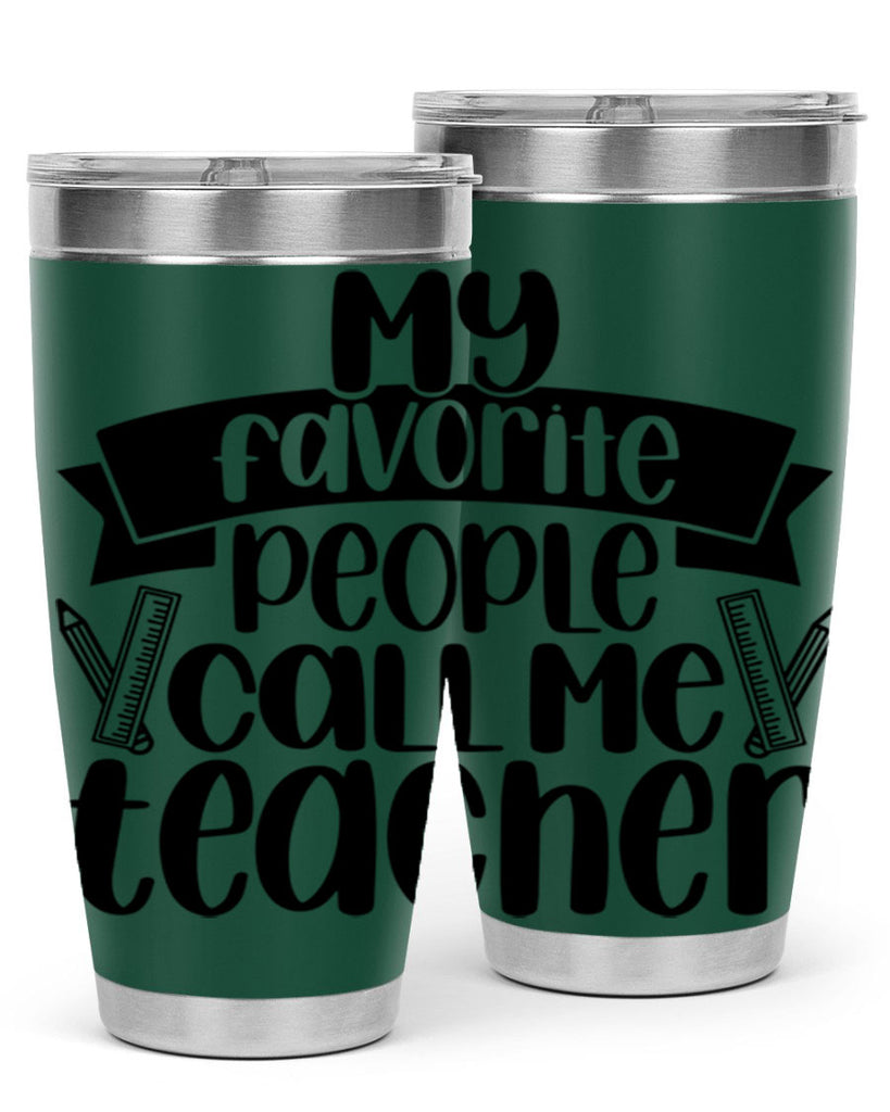 My Favorite People Call Me Style 65#- teacher- tumbler