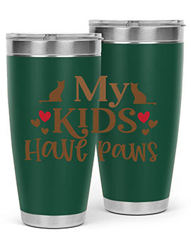 My Kids Have Paws Style 22#- cat- Tumbler