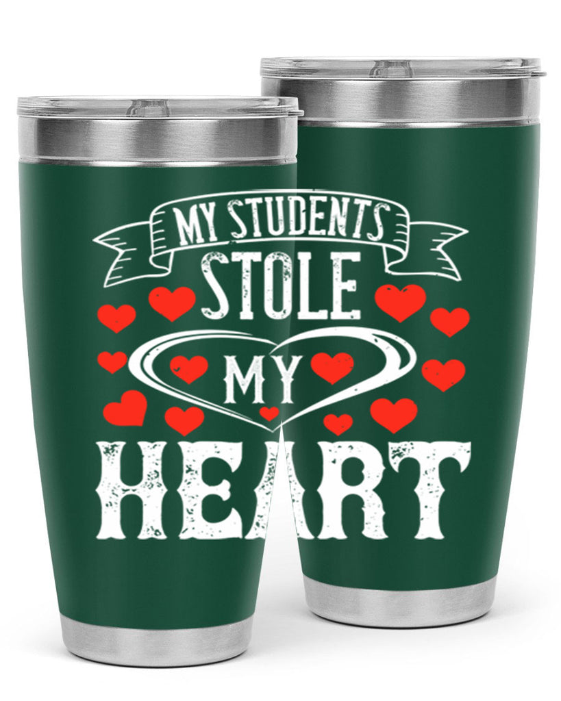 My Students Stole My Heart Style 92#- teacher- tumbler