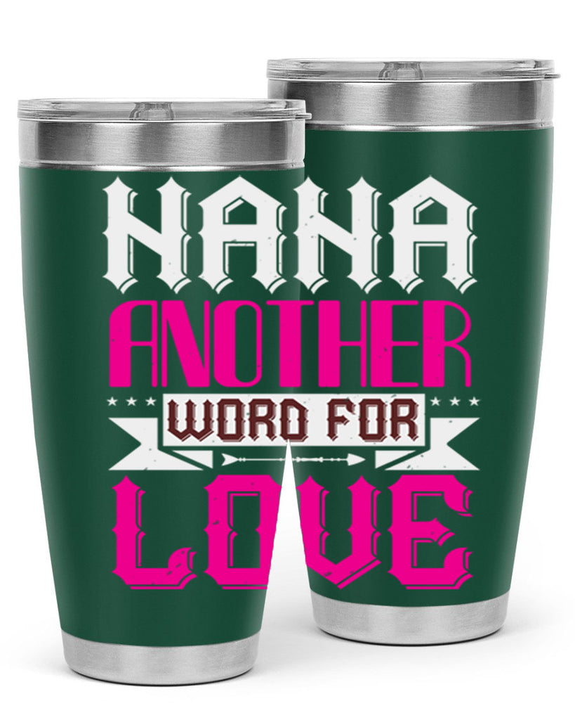 NANA ANOTHER WORD FOR LOVE 102#- grandma - nana- Tumbler