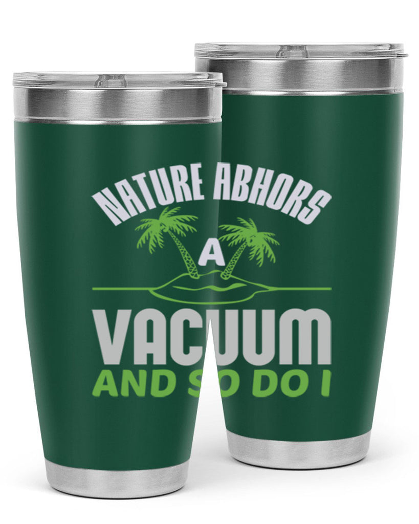 Nature abhors a vacuum and so do I Style 22#- cleaner- tumbler