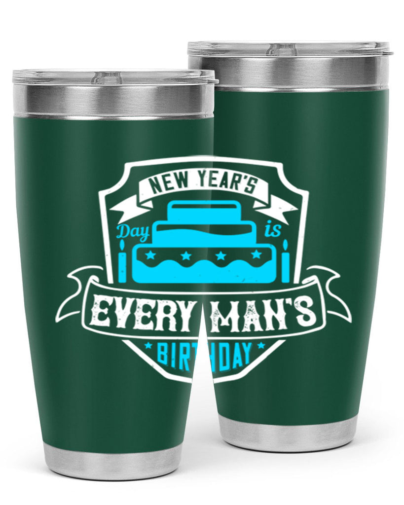 New Years Day is every mans birthday Style 55#- birthday- tumbler