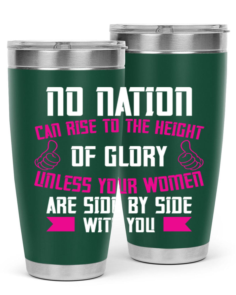 No nation can rise to the height of glory unless your women are side by Style 45#- womens day- Tumbler