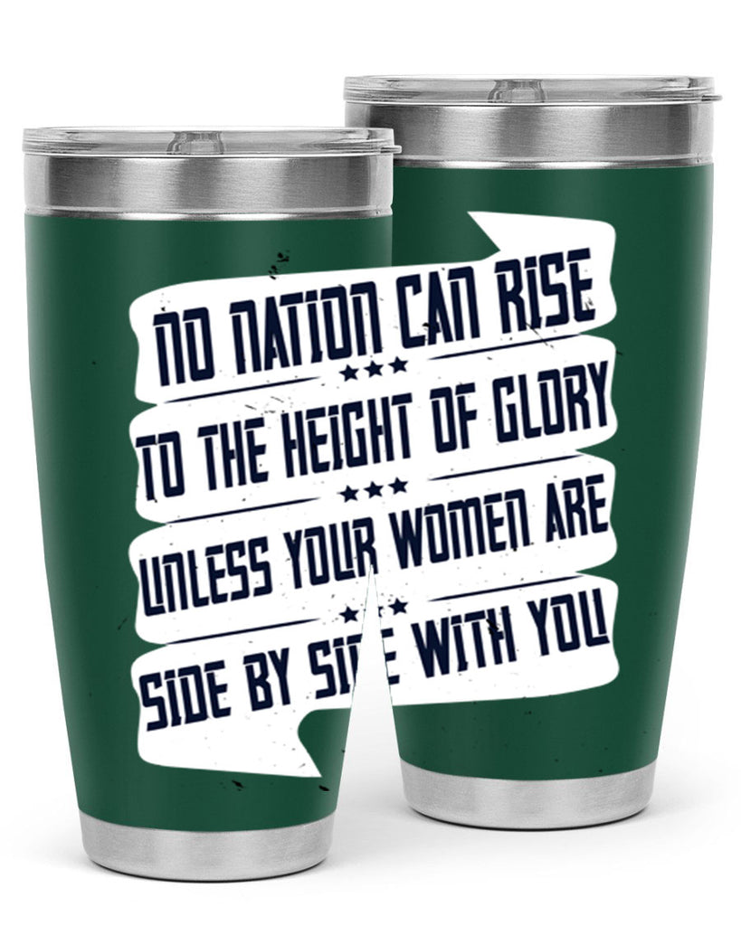 No nation can rise to the height of glory unless your women are side by side with you Style 47#- womens day- Tumbler