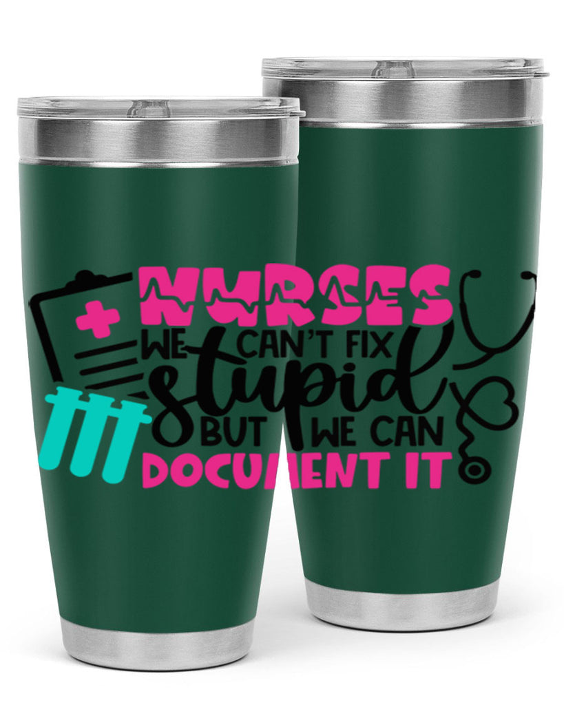 Nurses We Cant Fix Stupid But We Can Document It Style Style 76#- nurse- tumbler
