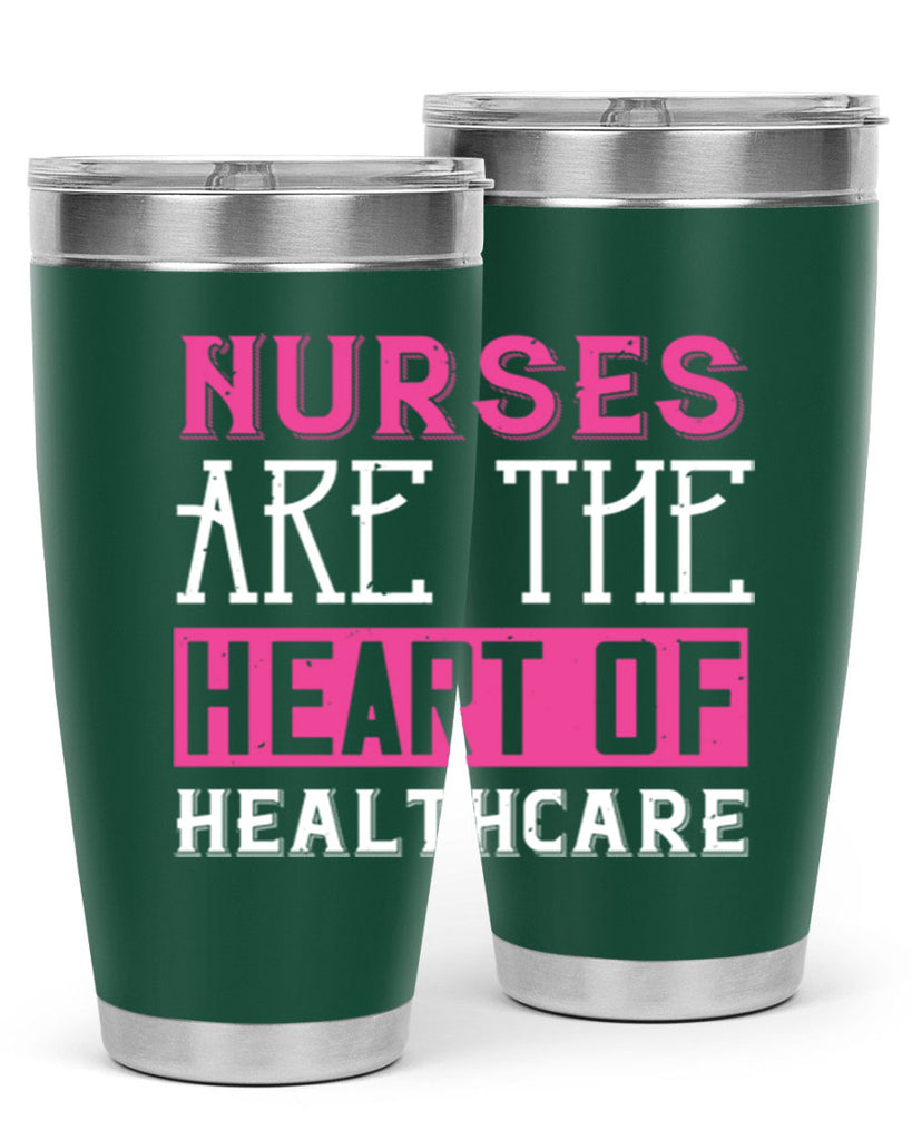Nurses are the heart of healthcare Style 411#- nurse- tumbler