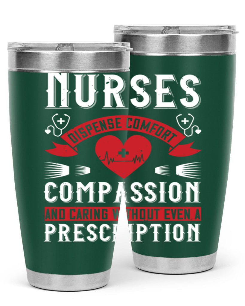 Nurses dispense comfort compassion and caring without even a prescription Style 280#- nurse- tumbler