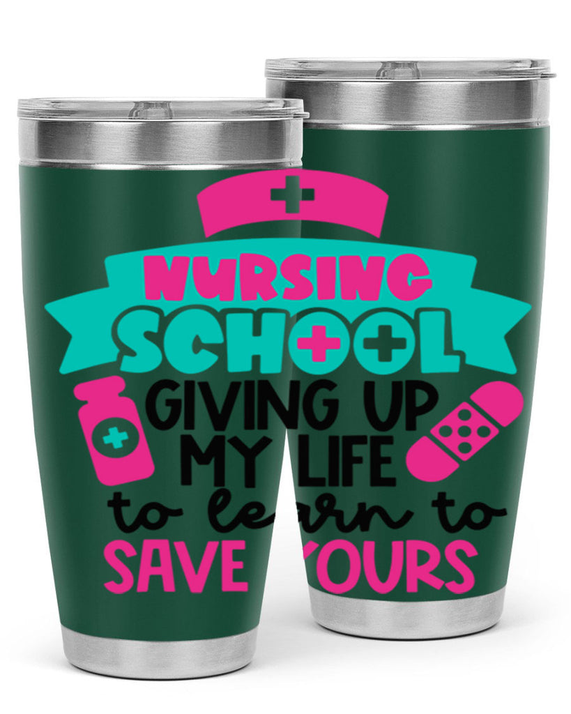 Nursing School Giving Up My Life To Learn To Save Yours Style Style 65#- nurse- tumbler