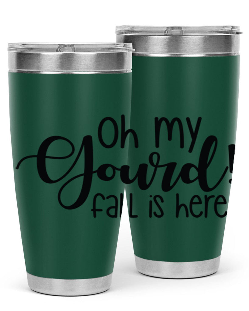 Oh My Gourd Fall Is Here 455#- fall- Tumbler