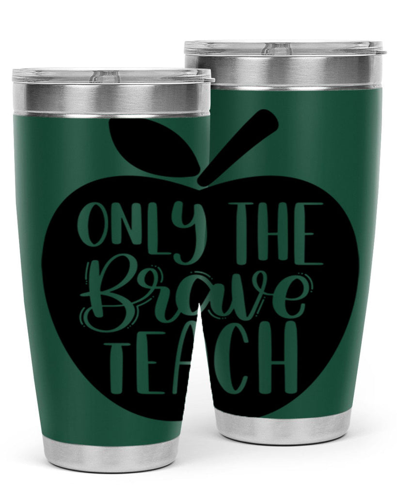 Only The Brave Teach Style 60#- teacher- tumbler