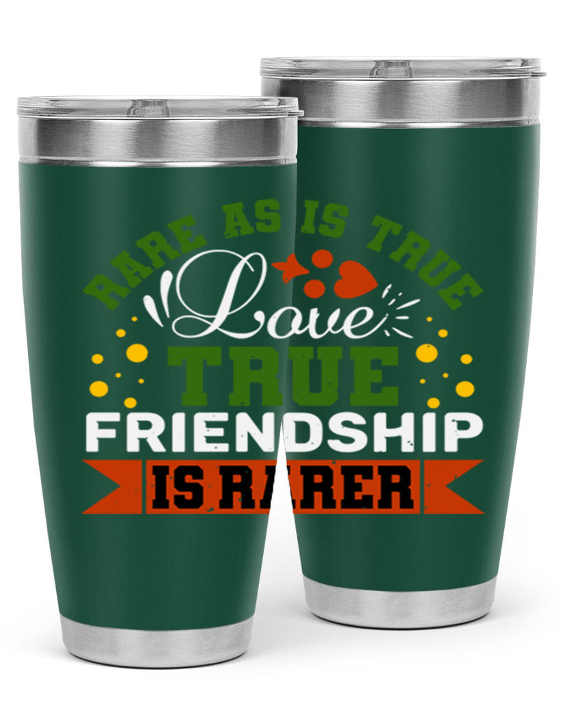 Rare as is true love true friendship is rarer Style 64#- Best Friend- Tumbler