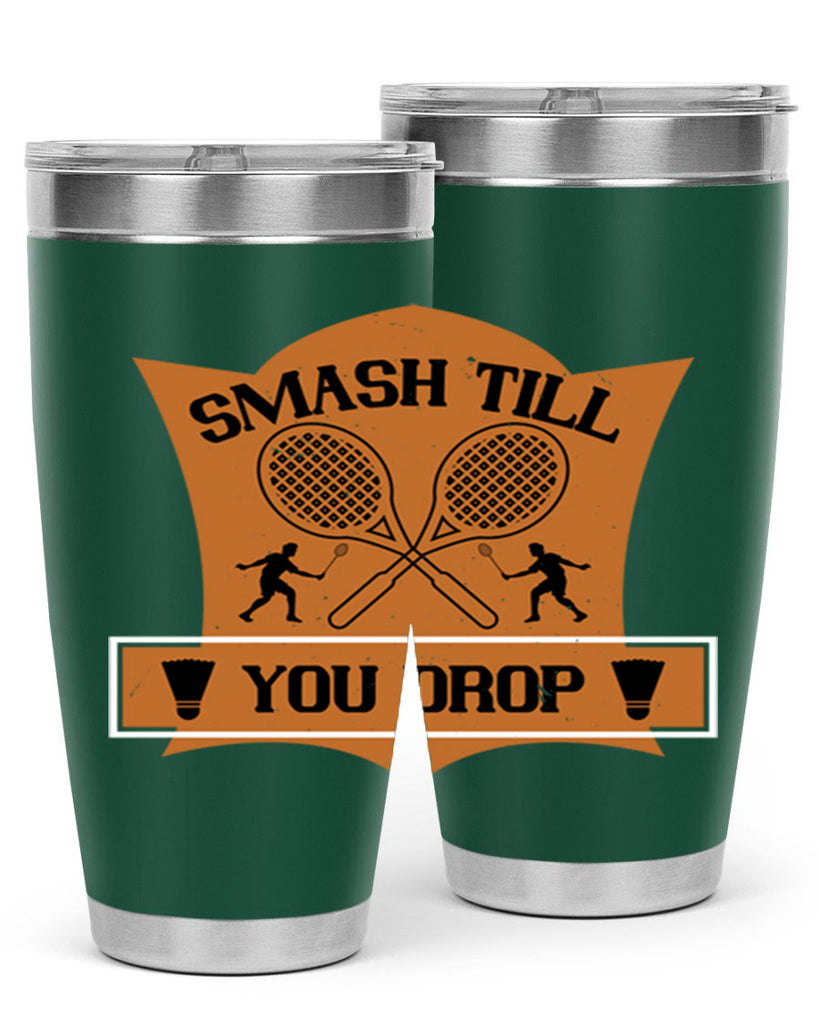 SMASH till you drop 1864#- badminton- Tumbler