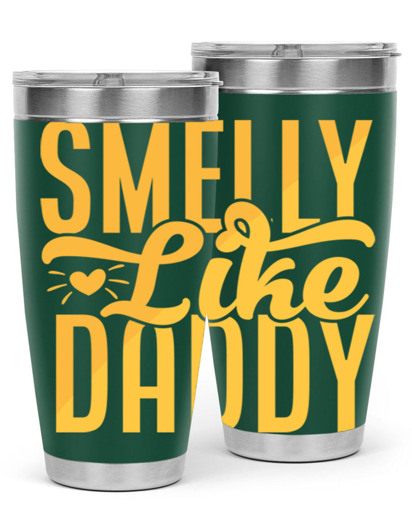 Smelly Like Daddy 67#- dad- Tumbler