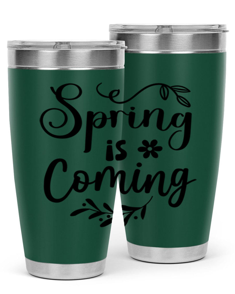 Spring Is Coming 437#- spring- Tumbler
