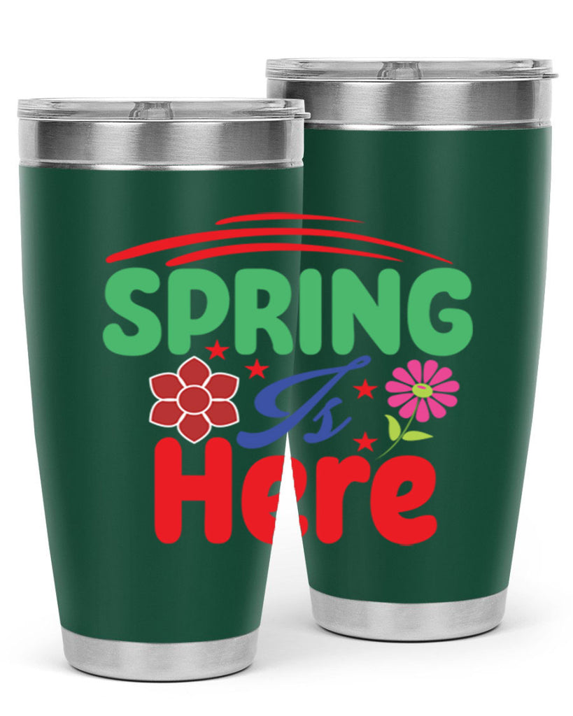 Spring Is Here 448#- spring- Tumbler