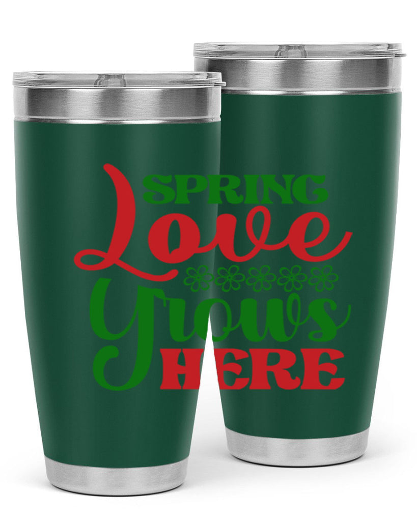 Spring Love Grows Here 512#- spring- Tumbler