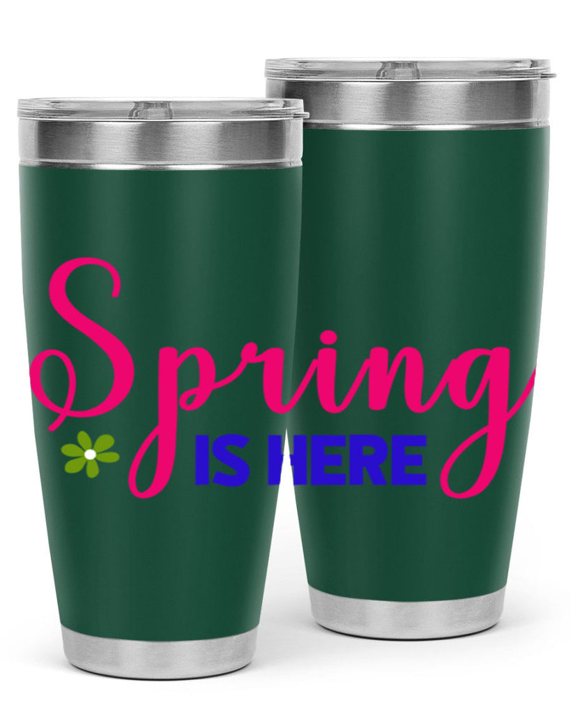 Spring is Here 455#- spring- Tumbler