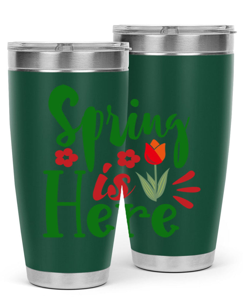 Spring is Here 497#- spring- Tumbler