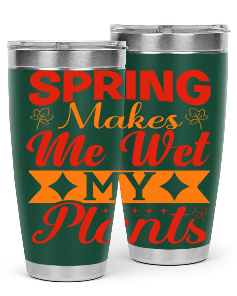 Spring makes me wet my plants 471#- spring- Tumbler