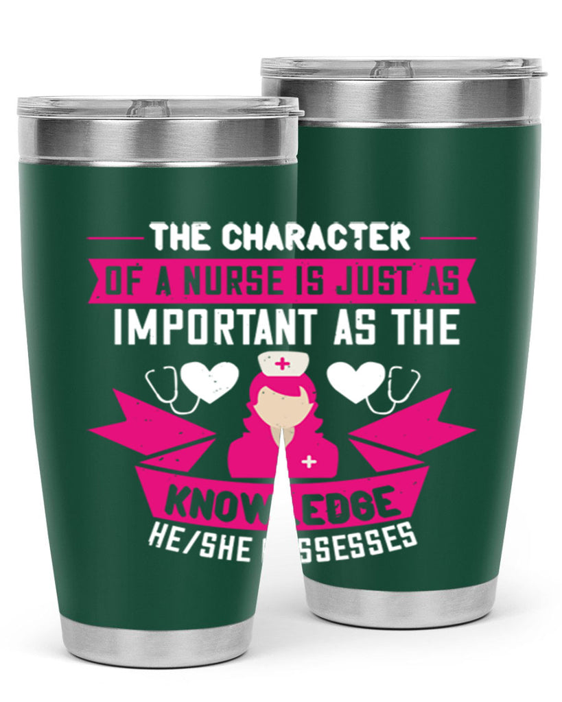 The character of a nurse is just as important as the knowledge heshe possesses Style 264#- nurse- tumbler