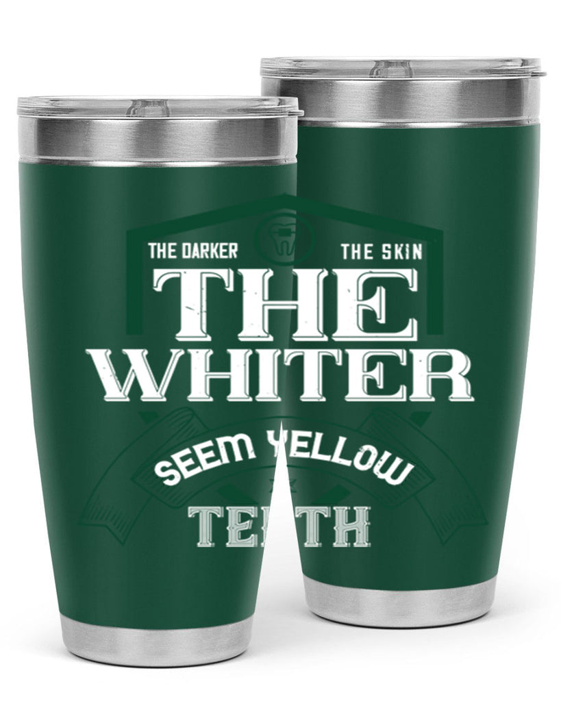 The darker the skin the whiter seem yellow teeth Style 16#- dentist- tumbler
