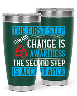 The first step toward change is awareness The second step is acceptance Style 23#- self awareness- Tumbler