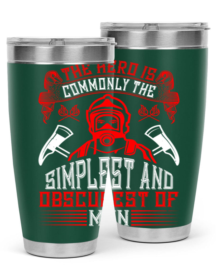 The hero is commonly the simplest and obscurest of men Style 20#- fire fighter- tumbler