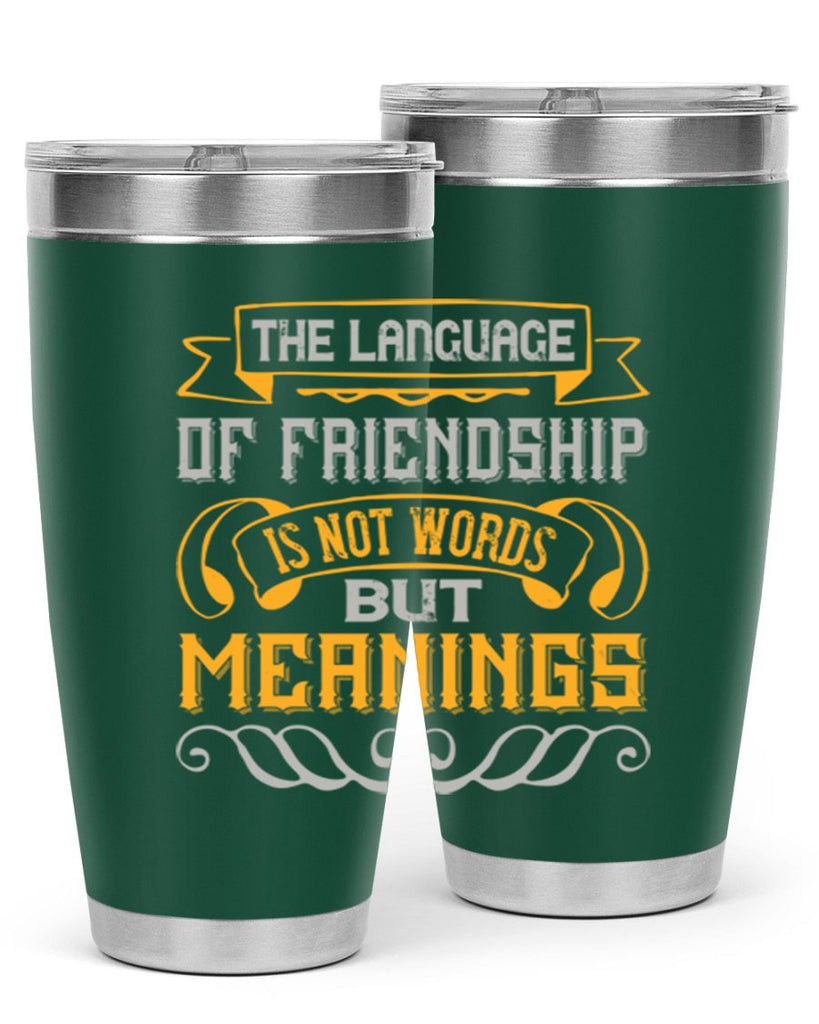 The language of friendship is not words but meanings Style 32#- Best Friend- Tumbler