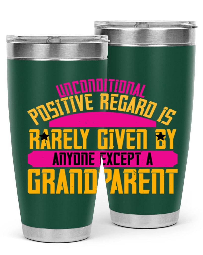 Unconditional positive regard is rarely given by anyone except a grandparent 48#- grandma - nana- Tumbler