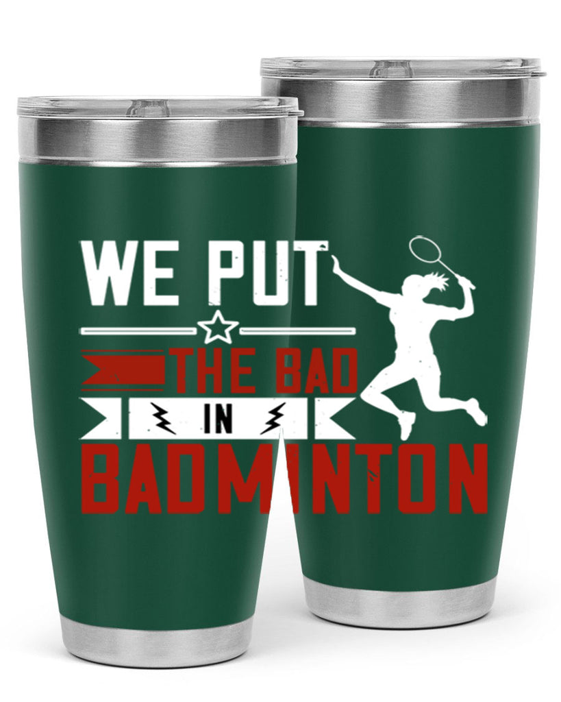 We put the Bad in Badminton 1772#- badminton- Tumbler