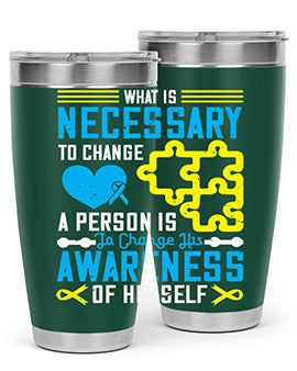 What is necessary to change a person is to change his awareness of himself Style 8#- self awareness- Tumbler