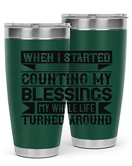 When I started counting my blessings my whole life turned around Style 9#- volunteer- Tumbler