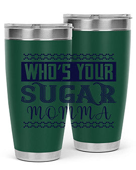 Who’s Your Sugar Momma Style 5#- diabetes- Tumbler