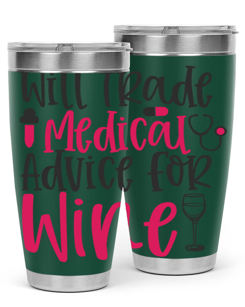 Will Trade Medical Advice for Wine Style 344#- nurse- tumbler