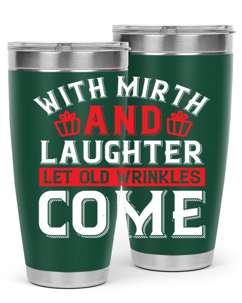 With mirth and laughter let old wrinkles come Style 27#- birthday- tumbler