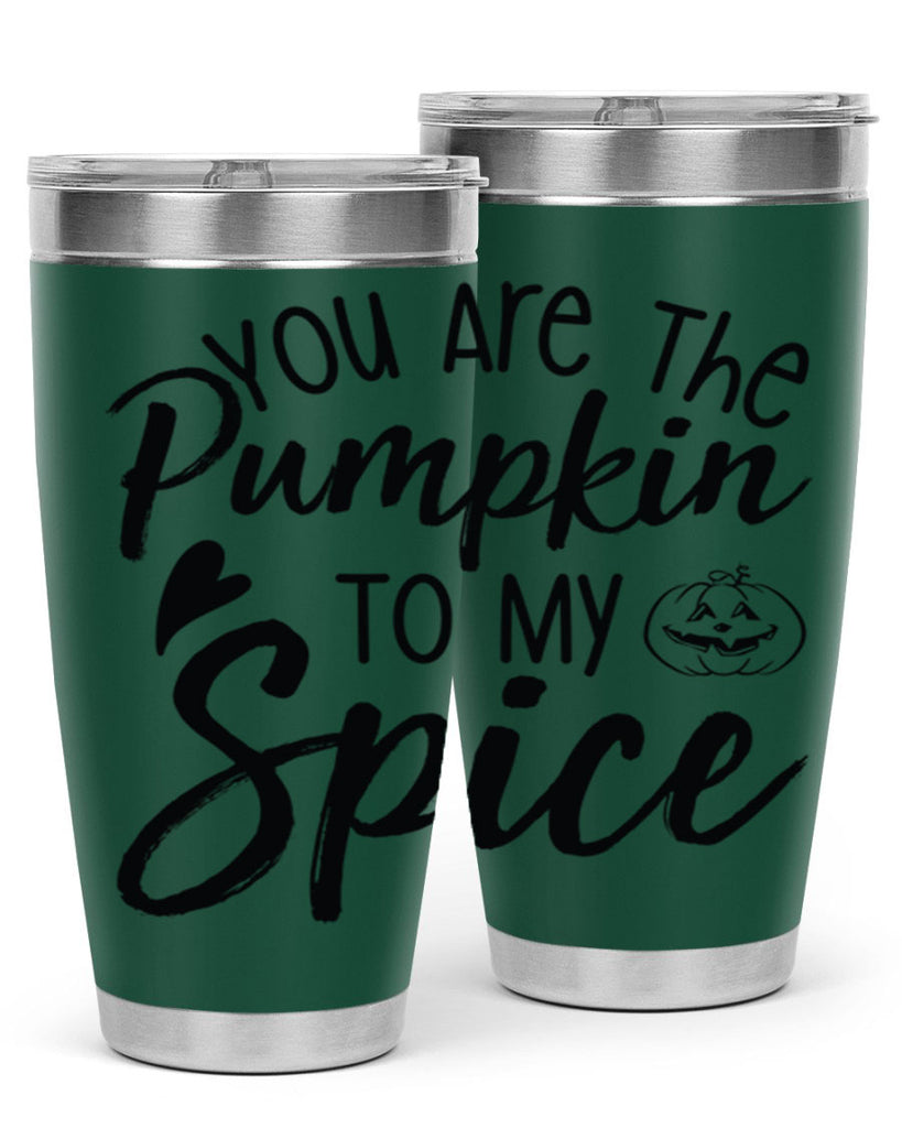 You Are The Pumpkin To My Spice 656#- fall- Tumbler