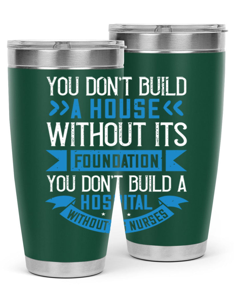 You don’t build a house without its foundation Style 248#- nurse- tumbler
