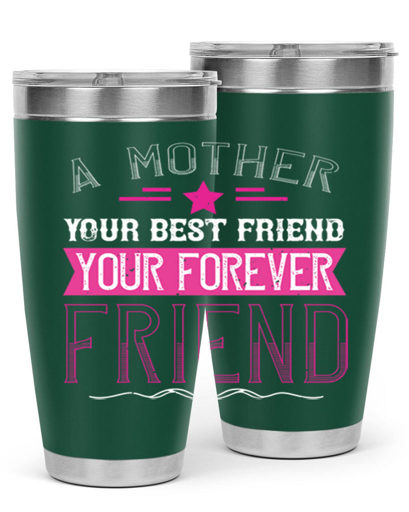 a mother is your first friend your best friend your forever friend 239#- mom- Tumbler