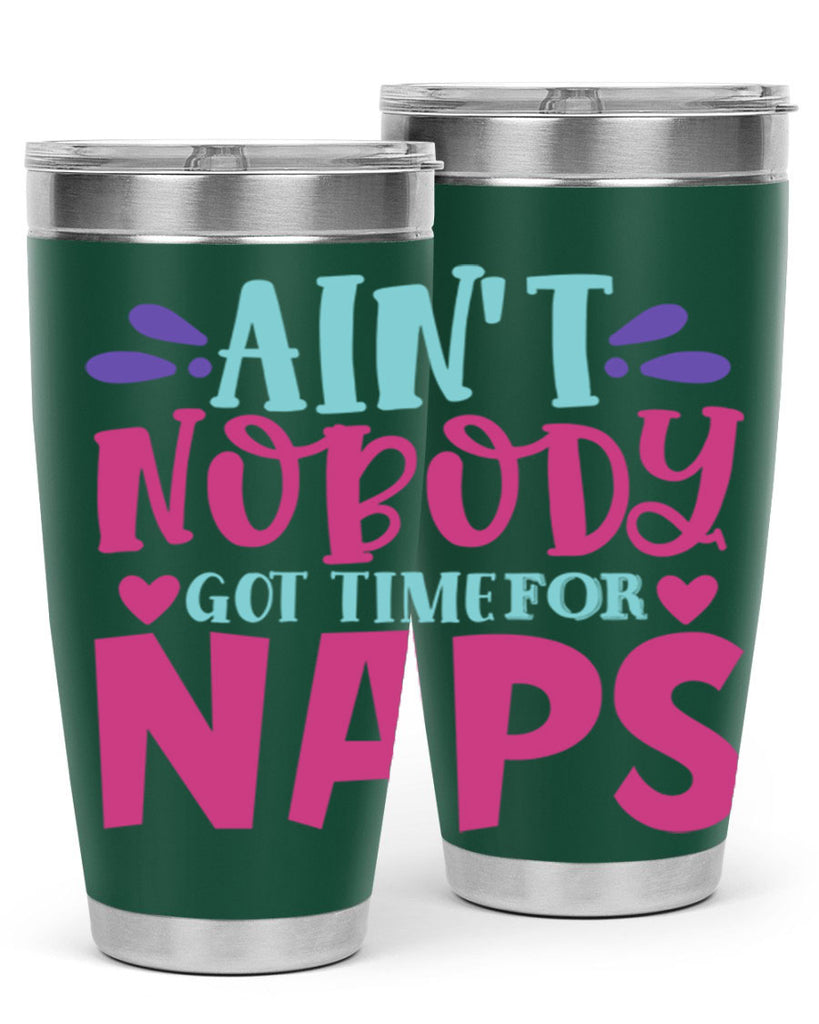 aint nobody got time naps Style 290#- baby- tumbler