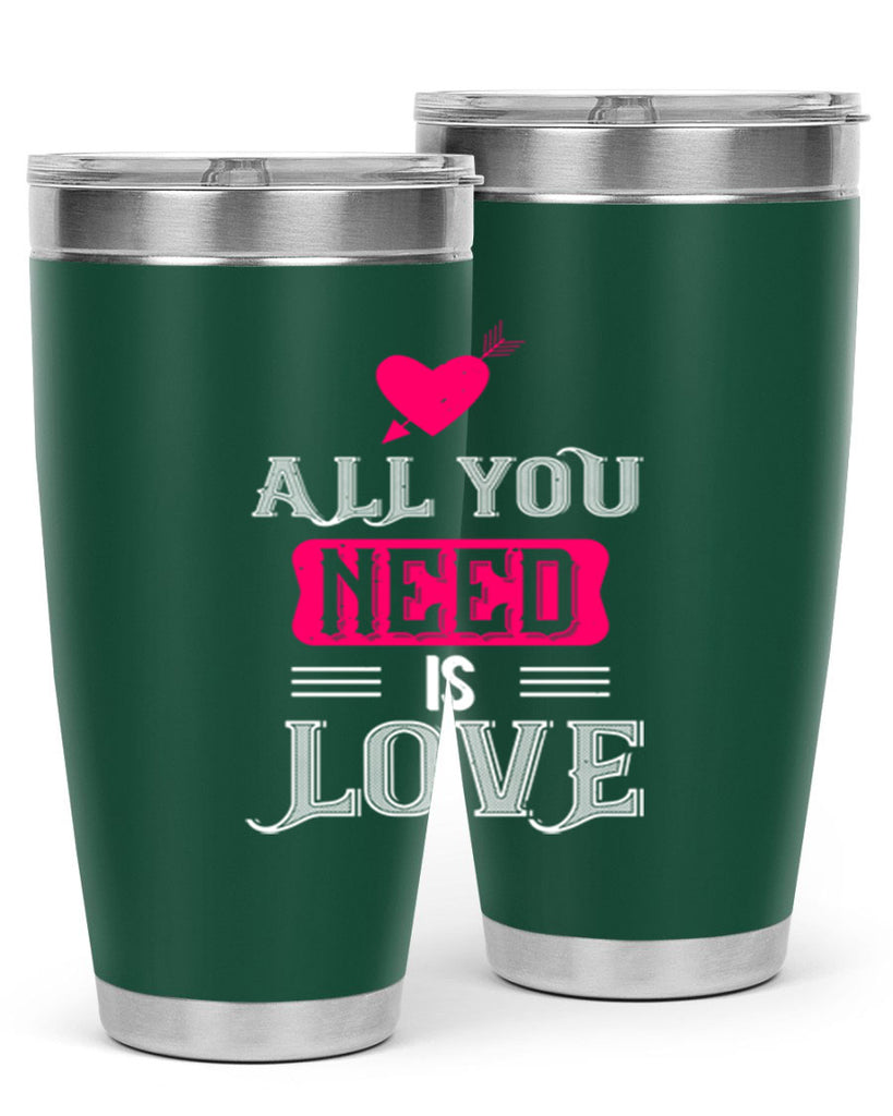 all you need is love 70#- valentines day- Tumbler