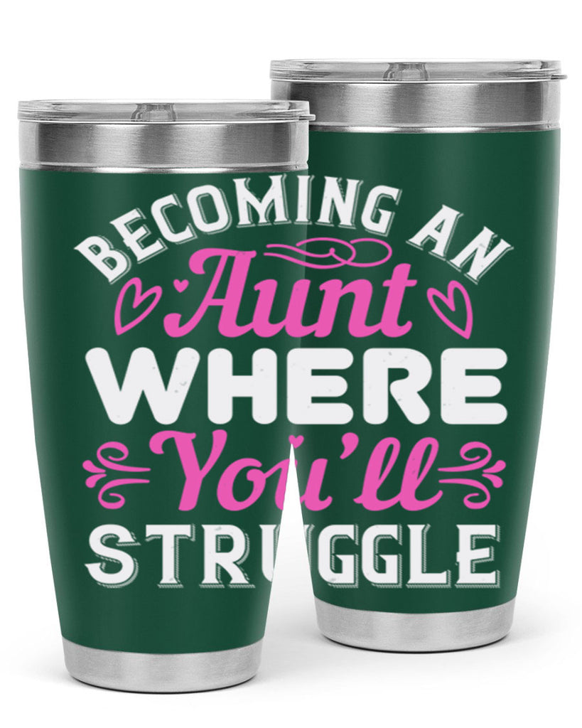 becoming an aunt where you’ll struggle Style 62#- aunt- Tumbler