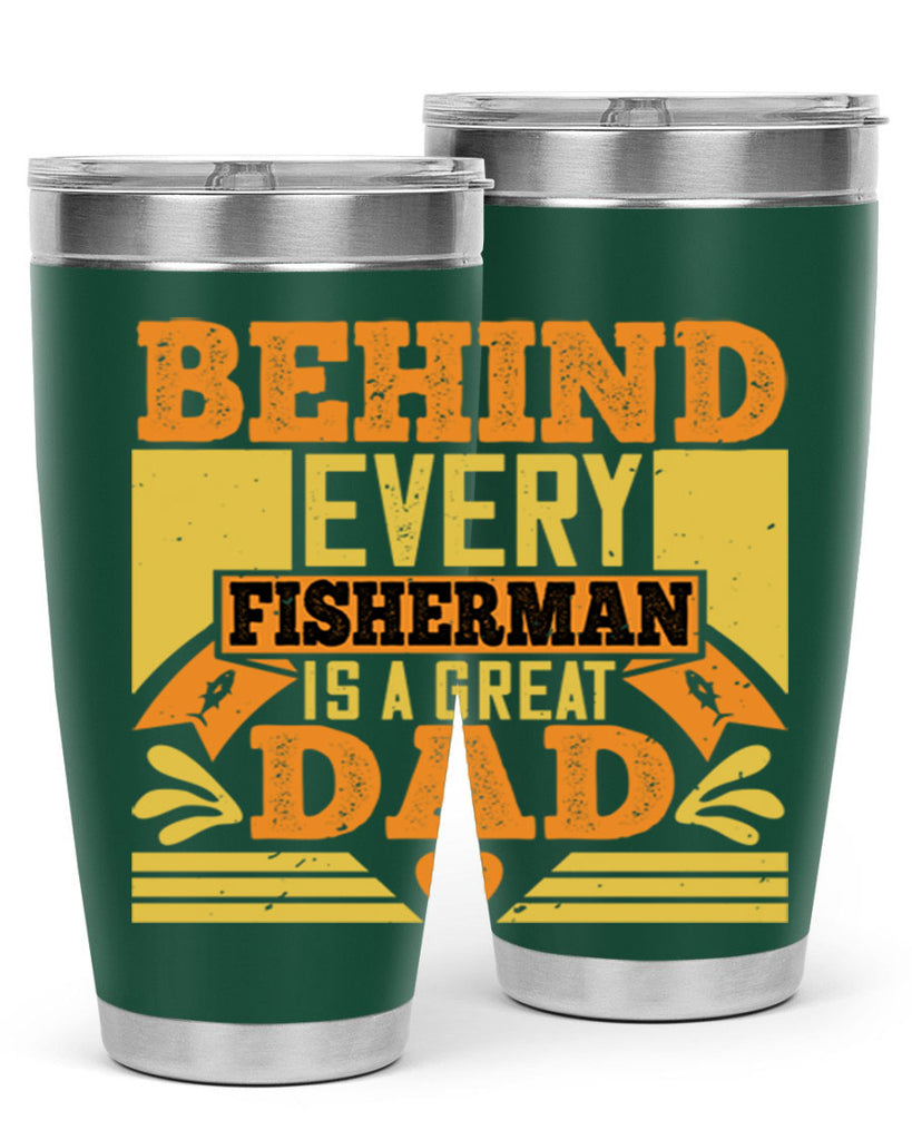 behind every fisherman is a great dad 232#- fathers day- Tumbler