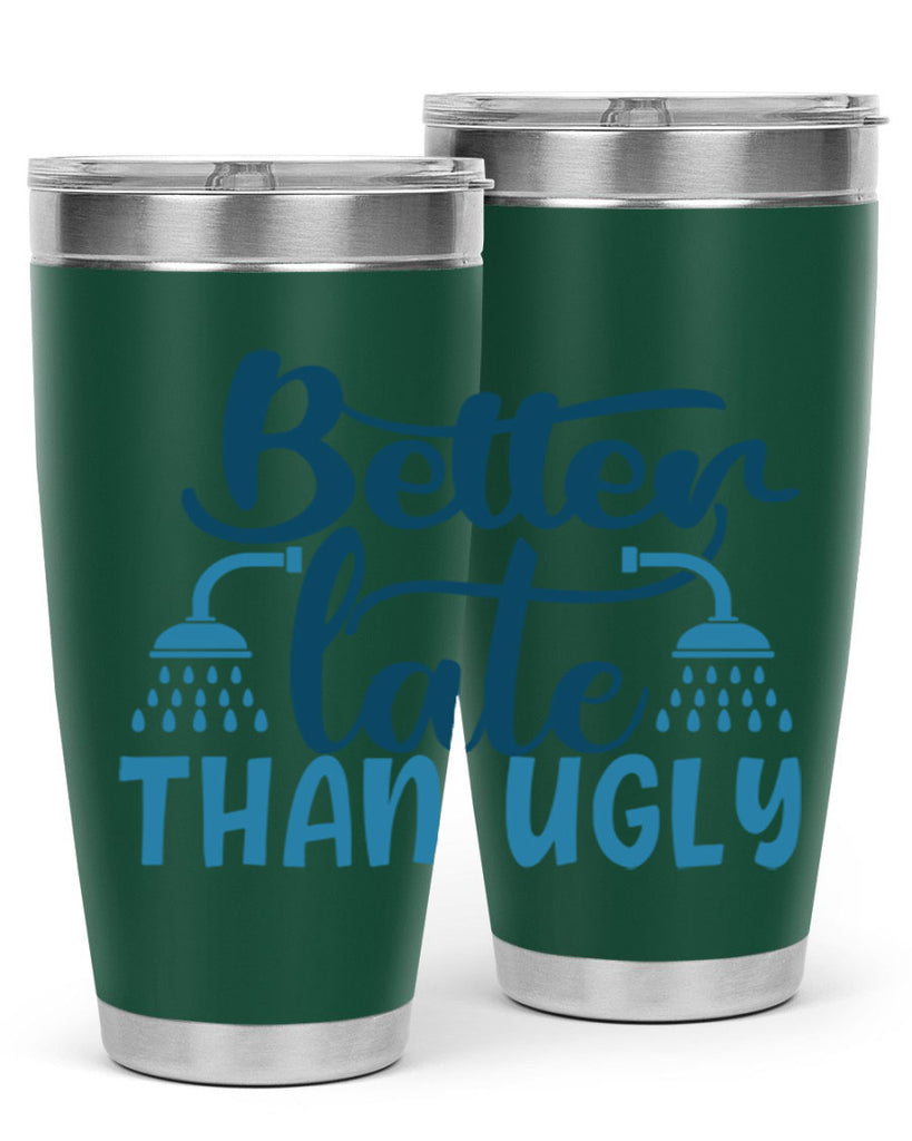 better late than ugly 88#- bathroom- Tumbler