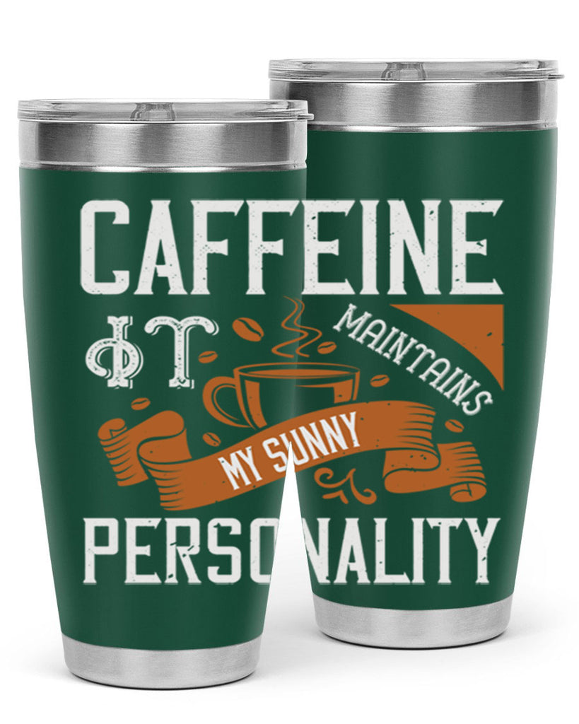 caffeine — it maintains my sunny personality 196#- coffee- Tumbler