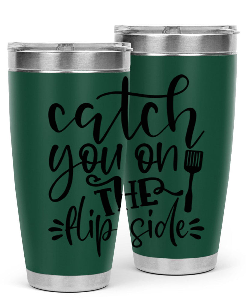 catch you on the flip side 116#- kitchen- Tumbler