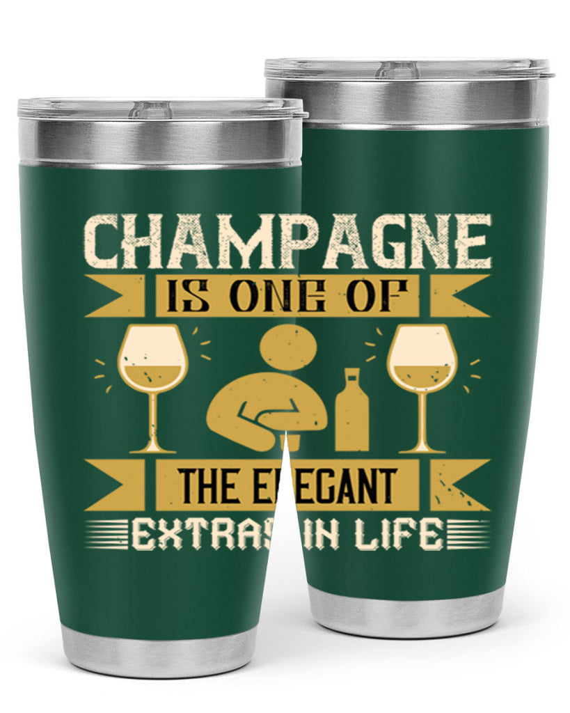 champagne is one of the elegant extras in life 8#- drinking- Tumbler